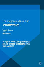 Brand Romance Using The Power Of High Design To Build A Lifelong Relationship With Your Audience Yasushi Kusume