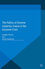 The Politics Of Extreme Austerity Greece In The Eurozone Crisis Georgios Karyotis