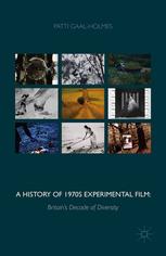 A History Of 1970s Experimental Film Britains Decade Of Diversity Patti Gaalholmes Auth