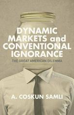 Dynamic Markets And Conventional Ignorance The Great American Dilemma A Coskun Samli Auth