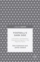 Footballs Dark Side Corruption Homophobia Violence And Racism In The Beautiful Game Ellis Cashmore