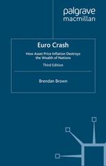 Euro Crash How Asset Price Inflation Destroys The Wealth Of Nations Brendan Brown Auth