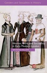 Women Work And Sociability In Early Modern London Tim Reinkewilliams Auth