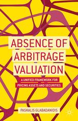 Absence Of Arbitrage Valuation A Unified Framework For Pricing Assets And Securities Paskalis Glabadanidis Auth