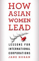 How Asian Women Lead Lessons For Global Corporations Jane Horan Auth