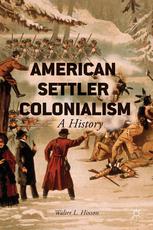 American Settler Colonialism A History 1st Edition Walter L Hixson Auth