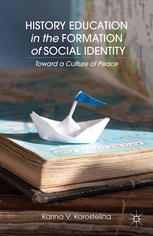 History Education In The Formation Of Social Identity Toward A Culture Of Peace Karina V Korostelina