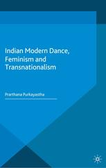 Indian Modern Dance Feminism And Transnationalism Prarthana Purkayastha Auth