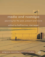 Media And Nostalgia Yearning For The Past Present And Future 1st Edition Katharina Niemeyer Eds