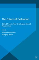 The Future Of Evaluation Global Trends New Challenges Shared Perspectives Reinhard Stockmann