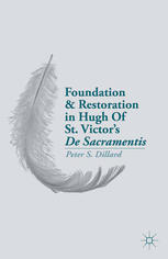 Foundation And Restoration In Hugh Of St Victors De Sacramentis Peter S Dillard Auth