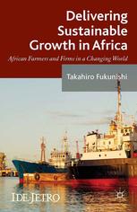 Delivering Sustainable Growth In Africa African Farmers And Firms In A Changing World Takahiro Fukunishi Eds