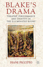 Blakes Drama Theatre Performance And Identity In The Illuminated Books Diane Piccitto Auth
