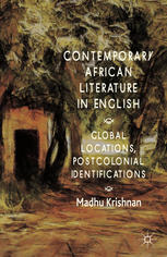 Contemporary African Literature In English Global Locations Postcolonial Identifications 1st Ed 2014 M Krishnan