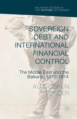 Sovereign Debt And International Financial Control The Middle East And The Balkans 18701914 Ali Cokun Tuner Auth