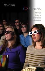 3d Cinema Optical Illusions And Tactile Experiences Miriam Ross Auth