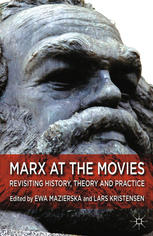 Marx At The Movies Revisiting History Theory And Practice Ewa Mazierska