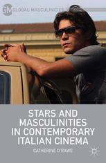 Stars And Masculinities In Contemporary Italian Cinema Catherine Orawe Auth