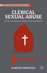 Clerical Sexual Abuse How The Crisis Changed Us Catholic Churchstate Relations Jo Renee Formicola Auth