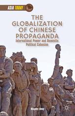 The Globalization Of Chinese Propaganda International Power And Domestic Political Cohesion Kingsley Edney Auth