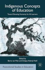 Indigenous Concepts Of Education Toward Elevating Humanity For All Learners Berte Van Wyk