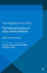 The Political Economy Of Labour Market Reforms Greece Turkey And The Global Economic Crisis Zgn Sarmehmet Duman Auth