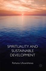 Spirituality And Sustainable Development Rohana Ulluwishewa Auth