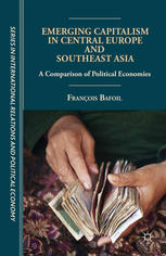 Emerging Capitalism In Central Europe And Southeast Asia A Comparison Of Political Economies Franois Bafoil Auth