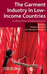 The Garment Industry In Lowincome Countries An Entry Point Of Industrialization Takahiro Fukunishi