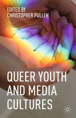 Queer Youth And Media Cultures Christopher Pullen Eds