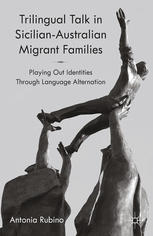 Trilingual Talk In Sicilianaustralian Migrant Families Playing Out Identities Through Language Alternation Antonia Rubino Auth