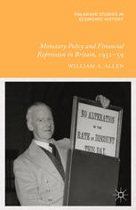 Monetary Policy And Financial Repression In Britain 195159 William A Allen