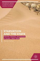 Starvation And The State Famine Slavery And Power In Sudan 18831956 Steven Serels Auth