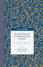 Reassembling International Theory Assemblage Thinking And International Relations Michele Acuto