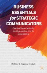 Business Essentials For Strategic Communicators Creating Shared Value For The Organization And Its Stakeholders 2014th Edition Ragas