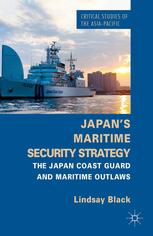 Japans Maritime Security Strategy The Japan Coast Guard And Maritime Outlaws Lindsay Black Auth