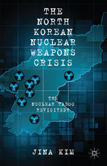 The North Korean Nuclear Weapons Crisis The Nuclear Taboo Revisited Jina Kim Auth