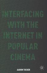 Interfacing With The Internet In Popular Cinema Aaron Tucker Auth