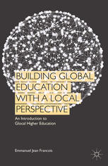 Building Global Education With A Local Perspective An Introduction To Glocal Higher Education Emmanuel Jean Francois Auth