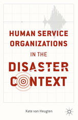Human Service Organizations In The Disaster Context Kate Van Heugten Auth