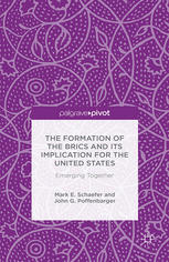 The Formation Of The Brics And Its Implication For The United States Emerging Together Mark E Schaefer