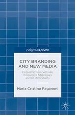 City Branding And New Media Linguistic Perspectives Discursive Strategies And Multimodality Maria Cristina Paganoni Auth