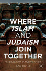 Where Islam And Judaism Join Together A Perspective On Reconciliation Shai Harel Auth
