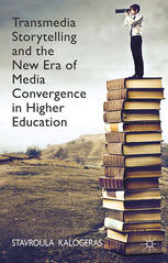 Transmedia Storytelling And The New Era Of Media Convergence In Higher Education Stavroula Kalogeras
