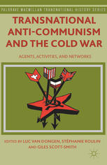 Transnational Anticommunism And The Cold War Agents Activities And Networks Luc Van Dongen
