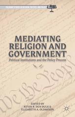 Mediating Religion And Government Political Institutions And The Policy Process Kevin R Den Dulk