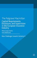 Capital Requirements Disclosure And Supervision In The European Insurance Industry New Challenges Towards Solvency Ii Maria Grazia Starita