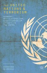 The United Nations And Terrorism Germany Multilateralism And Antiterrorism Efforts In The 1970s Bernhard Blumenau Auth