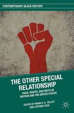 The Other Special Relationship Race Rights And Riots In Britain And The United States 1st Edition Robin D G Kelley