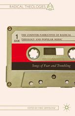 The Counternarratives Of Radical Theology And Popular Music Songs Of Fear And Trembling Mike Grimshaw Eds